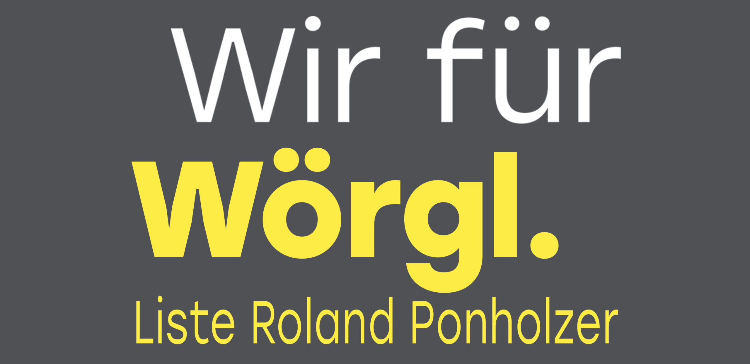 Wir für Wörgl. Liste Roland Ponholzer