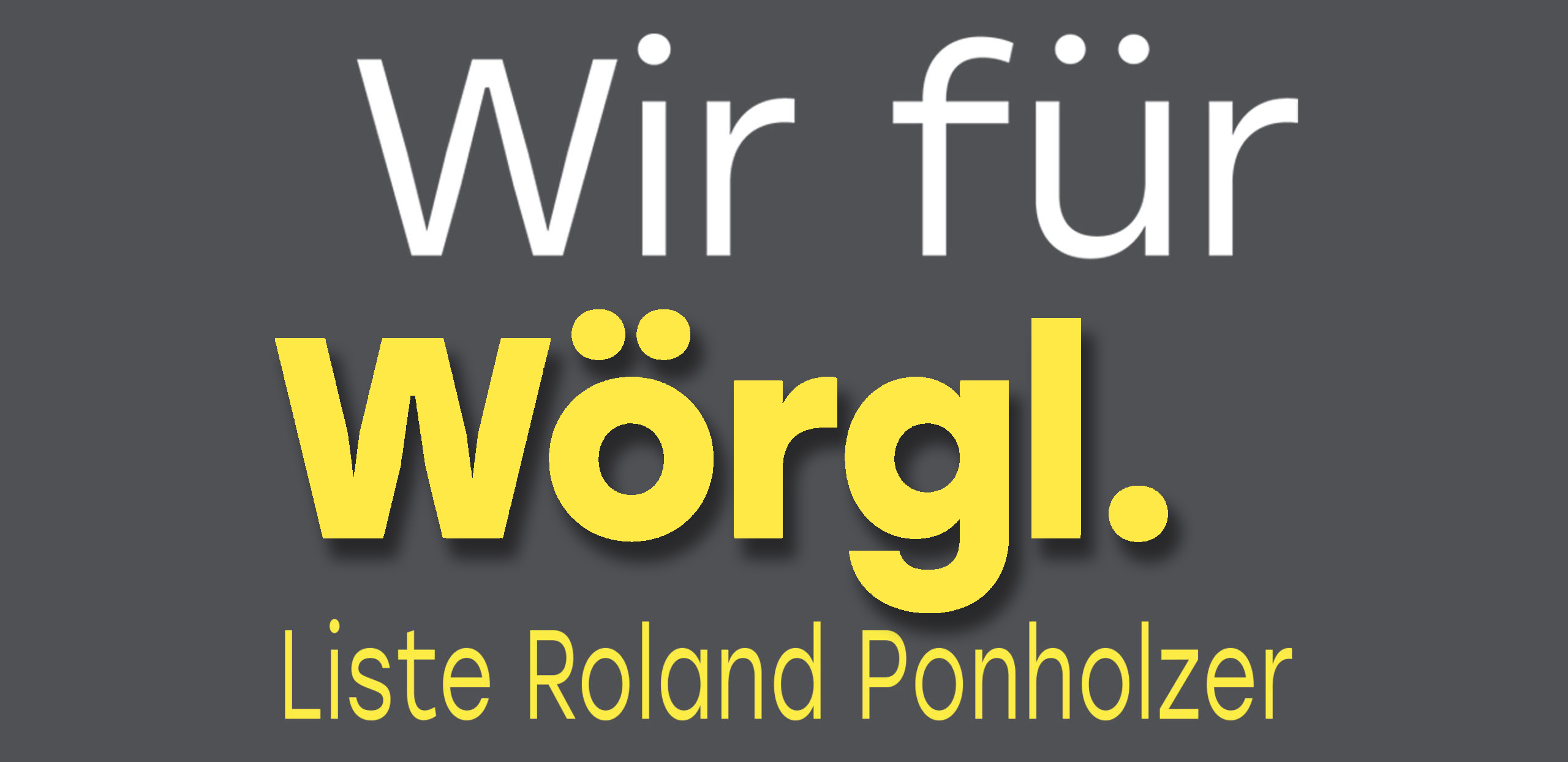 Wir für Wörgl. Liste Roland Ponholzer